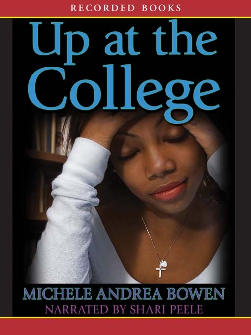Title details for Up at the College by Michele Andrea Bowen - Available